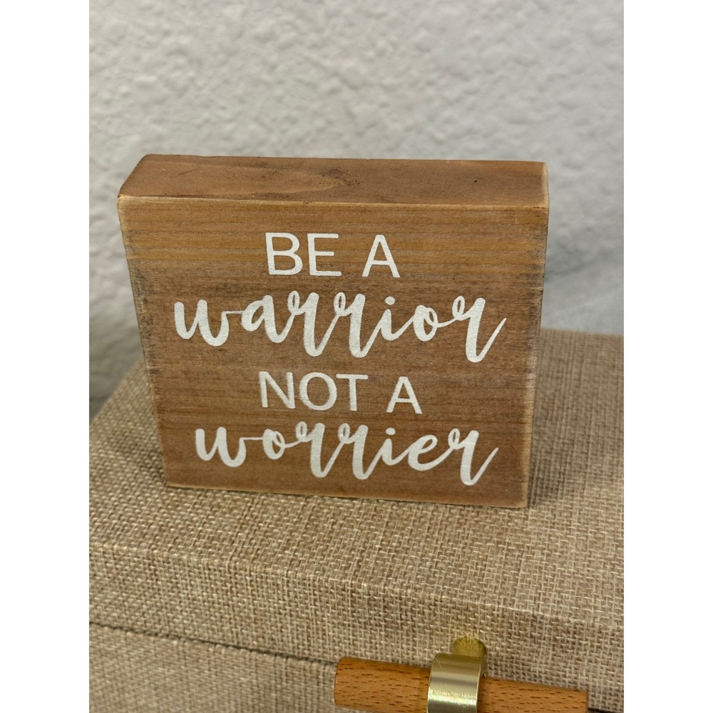 Be A Warrior Not A Worrier Wood Block Sign Rustic Desk Decor Brown White 4x3.5